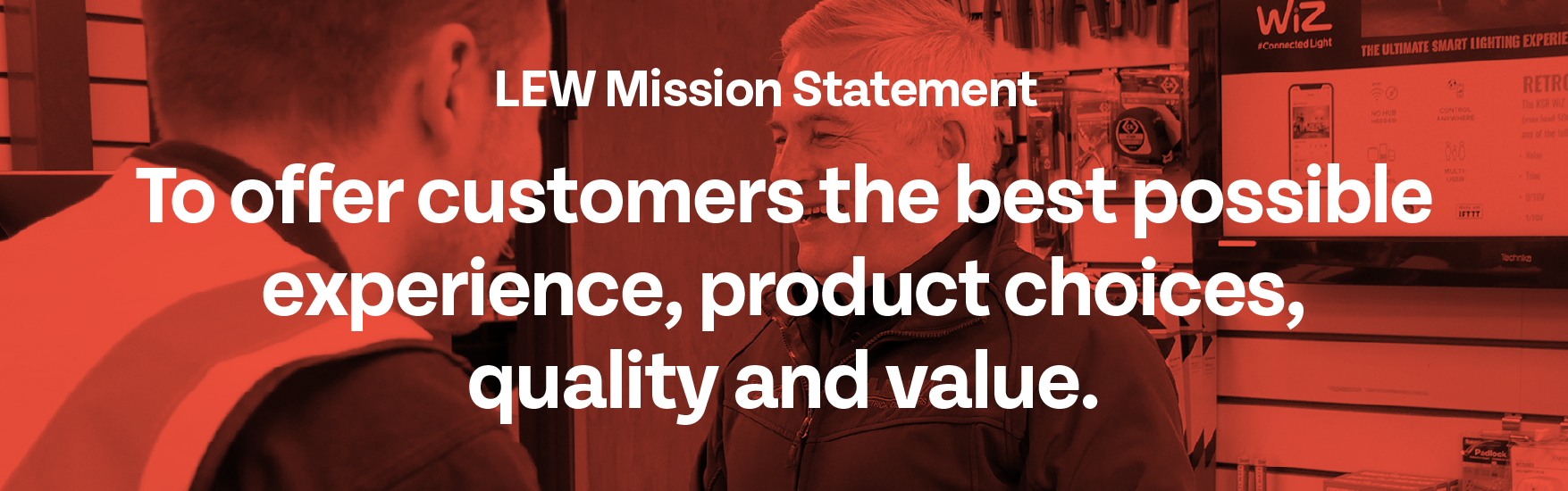Mission: To offer customers the best possible experience, product choices, quality and value.